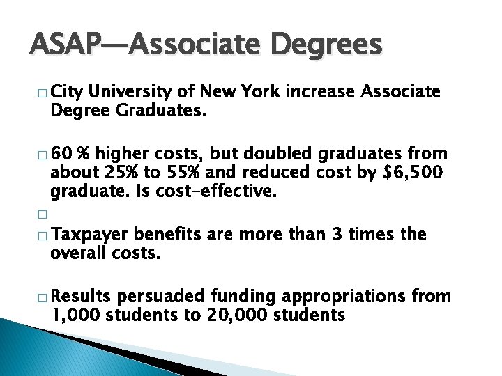 ASAP—Associate Degrees � City University of New York increase Associate Degree Graduates. � 60 ASAP—Associate Degrees � City University of New York increase Associate Degree Graduates. � 60