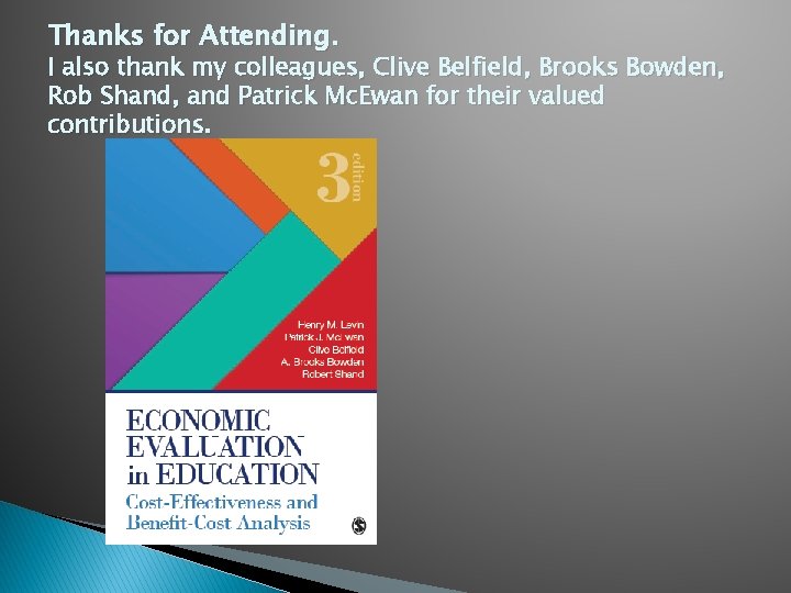 Thanks for Attending. I also thank my colleagues, Clive Belfield, Brooks Bowden, Rob Shand, Thanks for Attending. I also thank my colleagues, Clive Belfield, Brooks Bowden, Rob Shand,
