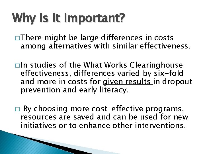 Why Is It Important? � There might be large differences in costs among alternatives Why Is It Important? � There might be large differences in costs among alternatives