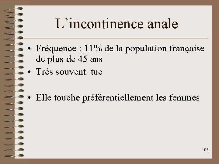 L’incontinence anale • Fréquence : 11% de la population française de plus de 45