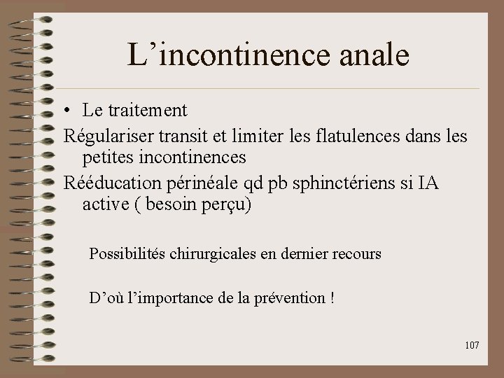 L’incontinence anale • Le traitement Régulariser transit et limiter les flatulences dans les petites