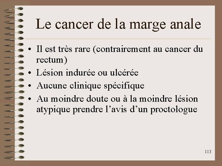 Le cancer de la marge anale • Il est très rare (contrairement au cancer