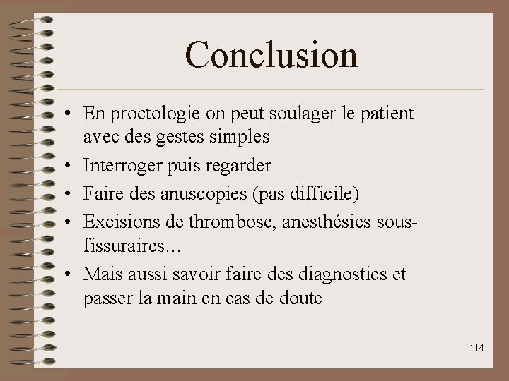 Conclusion • En proctologie on peut soulager le patient avec des gestes simples •