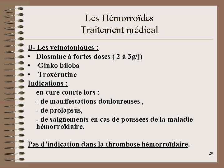 Les Hémorroïdes Traitement médical B- Les veinotoniques : • Diosmine à fortes doses (