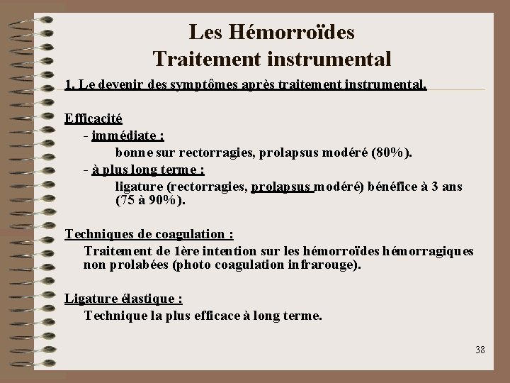 Les Hémorroïdes Traitement instrumental 1. Le devenir des symptômes après traitement instrumental. Efficacité -