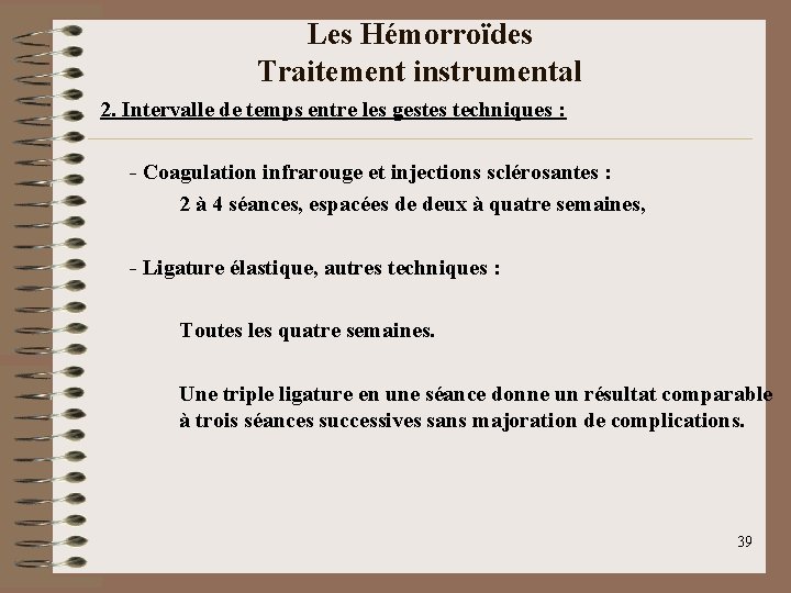 Les Hémorroïdes Traitement instrumental 2. Intervalle de temps entre les gestes techniques : -