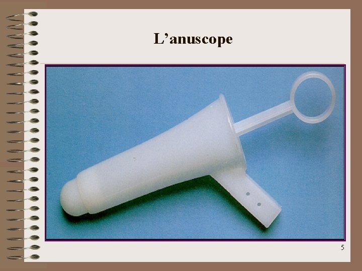 L’anuscope 5 