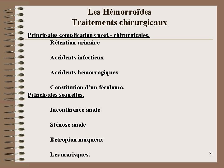 Les Hémorroïdes Traitements chirurgicaux Principales complications post - chirurgicales. Rétention urinaire Accidents infectieux Accidents