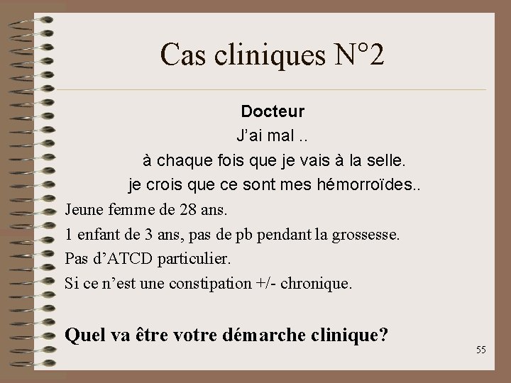 Cas cliniques N° 2 Docteur J’ai mal. . à chaque fois que je vais