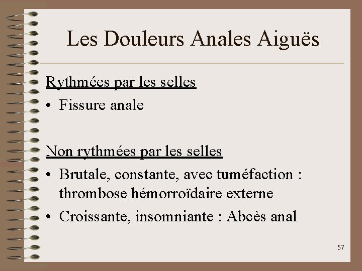 Les Douleurs Anales Aiguës Rythmées par les selles • Fissure anale Non rythmées par