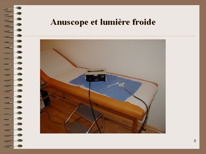 Anuscope et lumière froide 6 
