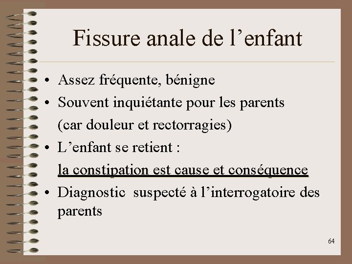 Fissure anale de l’enfant • Assez fréquente, bénigne • Souvent inquiétante pour les parents