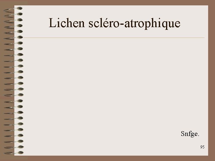 Lichen scléro-atrophique Snfge. 95 