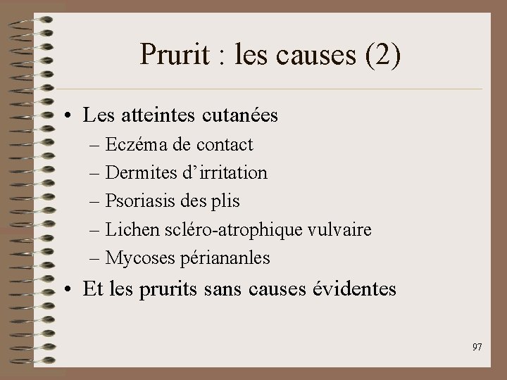 Prurit : les causes (2) • Les atteintes cutanées – Eczéma de contact –