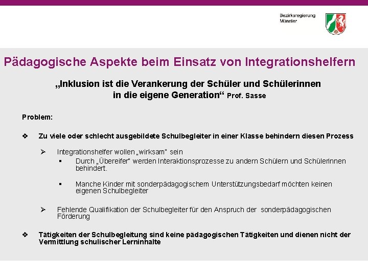 Pädagogische Aspekte beim Einsatz von Integrationshelfern „Inklusion ist die Verankerung der Schüler und Schülerinnen