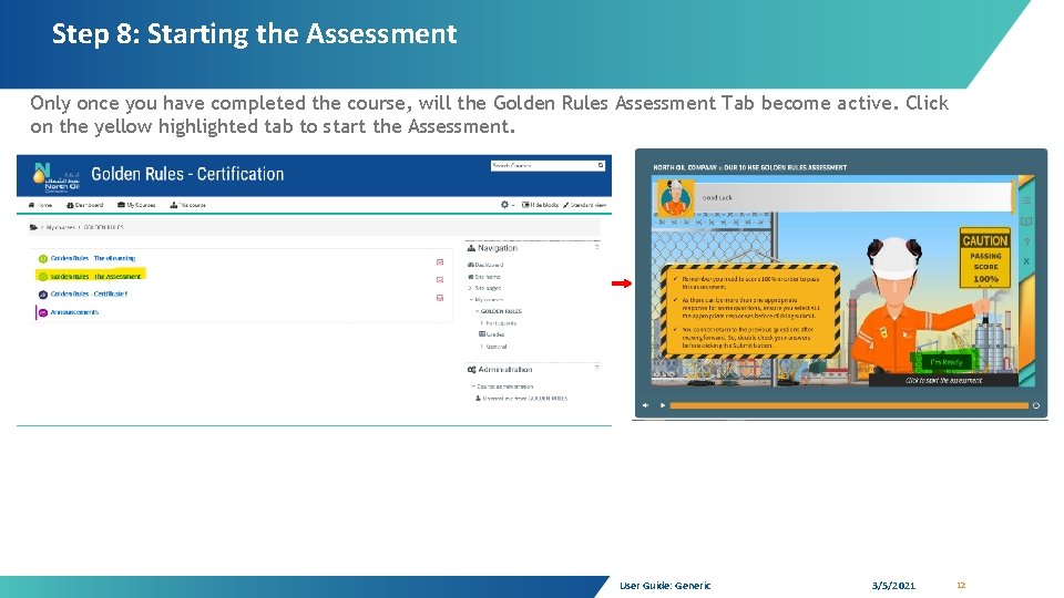 Step 8: Starting the Assessment Only once you have completed the course, will the