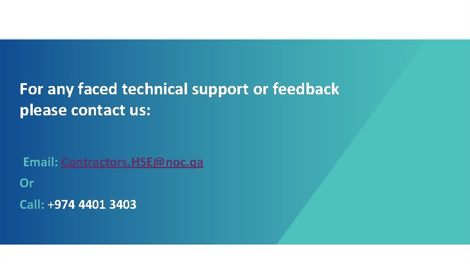 For any faced technical support or feedback please contact us: Email: Contractors. HSE@noc. qa