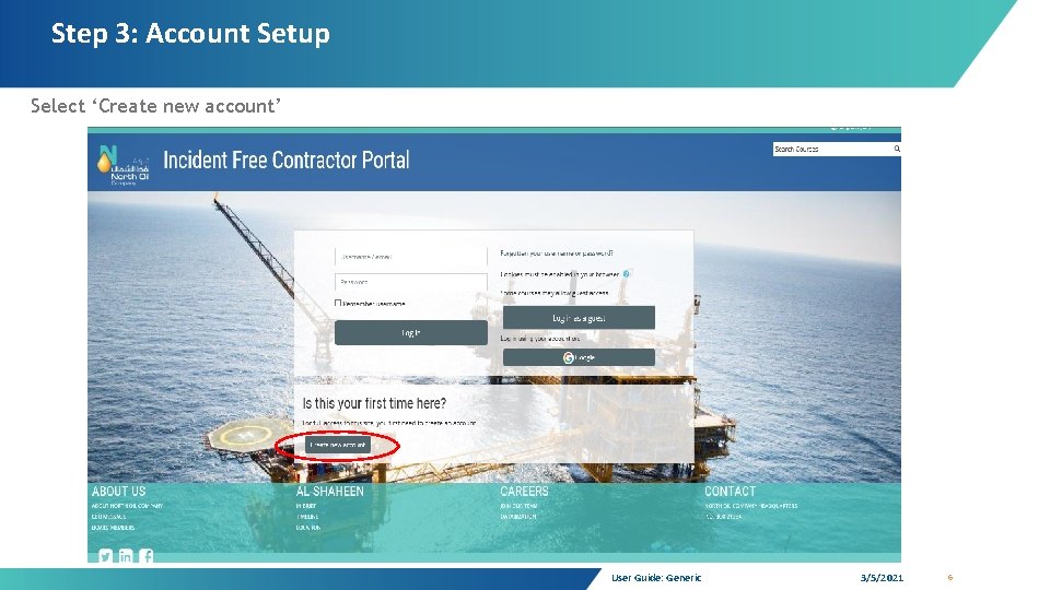 Step 3: Account Setup Select ‘Create new account’ User Guide: Generic 3/5/2021 6 