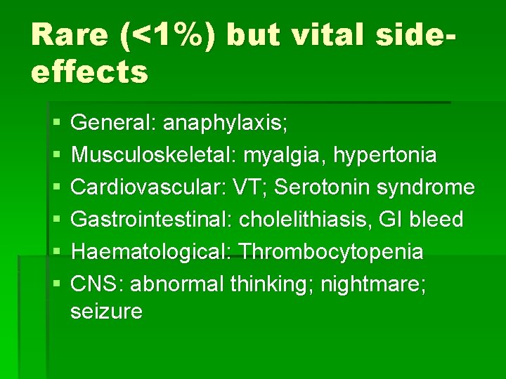 Rare (<1%) but vital sideeffects § § § General: anaphylaxis; Musculoskeletal: myalgia, hypertonia Cardiovascular: