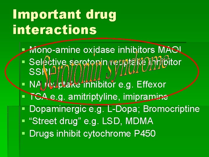 Important drug interactions § Mono-amine oxidase inhibitors MAOI § Selective serotonin reuptake inhibitor SSRI