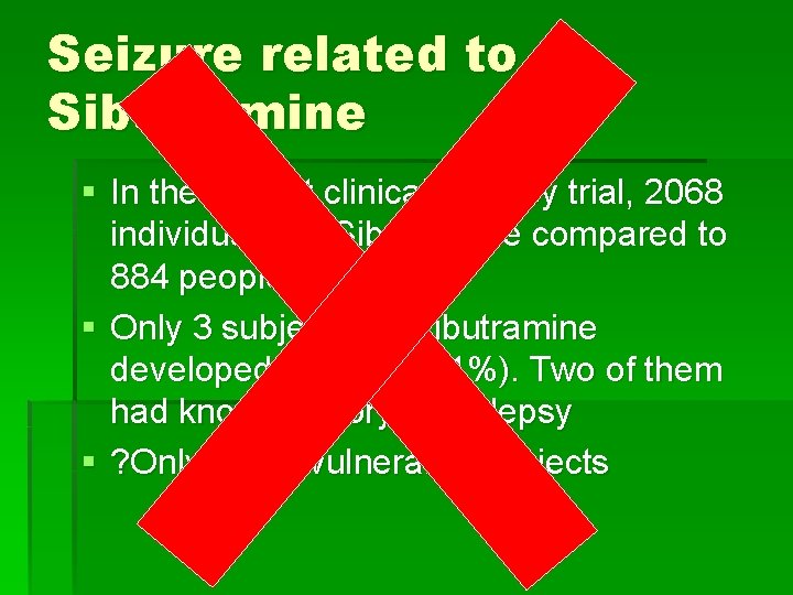 Seizure related to Sibutramine § In the largest clinical efficacy trial, 2068 individuals on