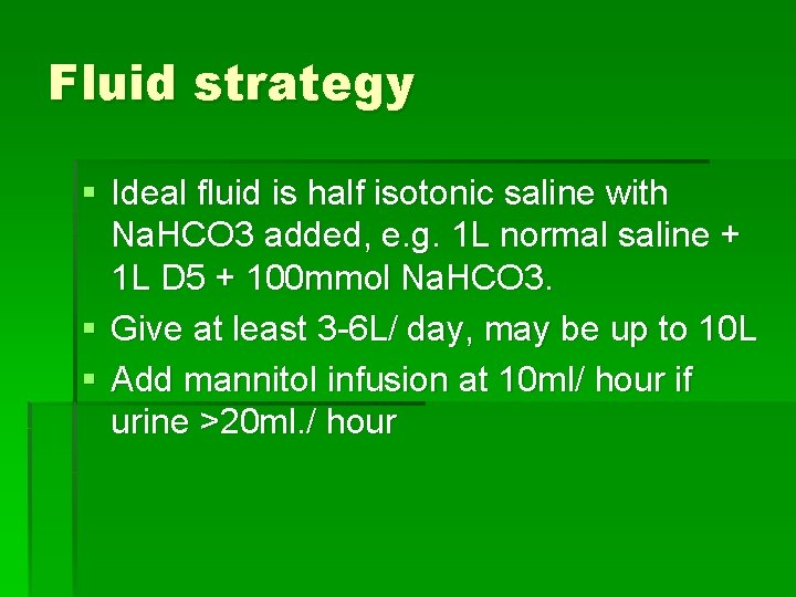 Fluid strategy § Ideal fluid is half isotonic saline with Na. HCO 3 added,