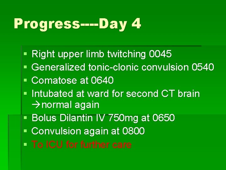Progress----Day 4 § § § § Right upper limb twitching 0045 Generalized tonic-clonic convulsion