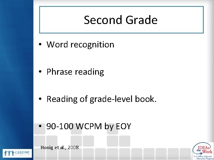 Second Grade • Word recognition • Phrase reading • Reading of grade-level book. •