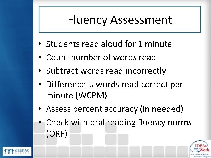 Fluency Assessment Students read aloud for 1 minute Count number of words read Subtract