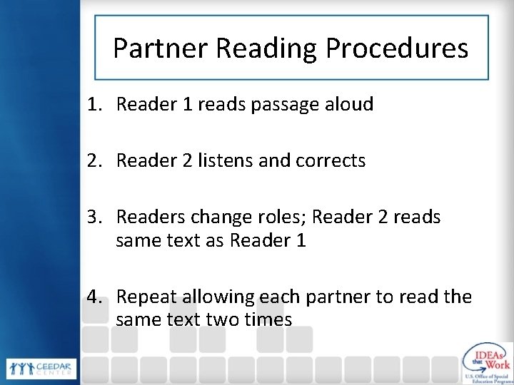 Partner Reading Procedures 1. Reader 1 reads passage aloud 2. Reader 2 listens and