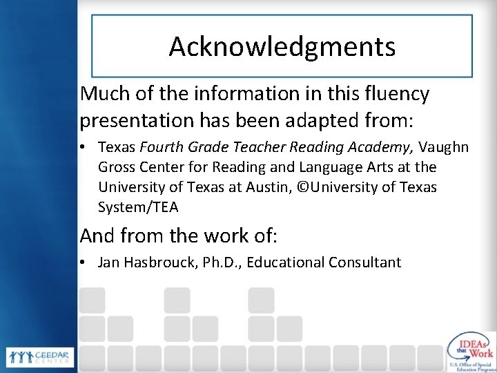 Acknowledgments Much of the information in this fluency presentation has been adapted from: •