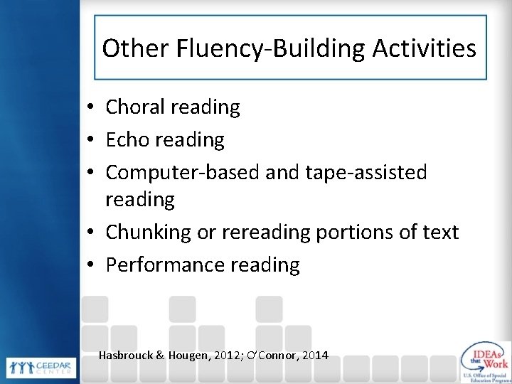Other Fluency-Building Activities • Choral reading • Echo reading • Computer-based and tape-assisted reading