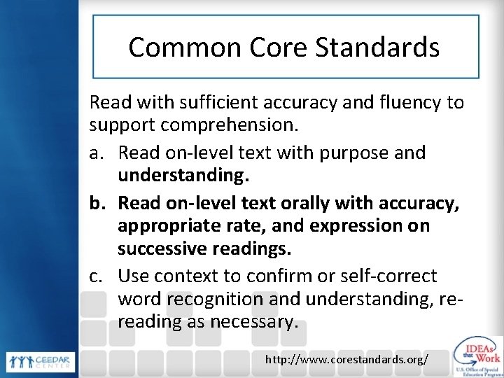 Common Core Standards Read with sufficient accuracy and fluency to support comprehension. a. Read