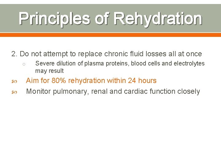 Principles of Rehydration 2. Do not attempt to replace chronic fluid losses all at