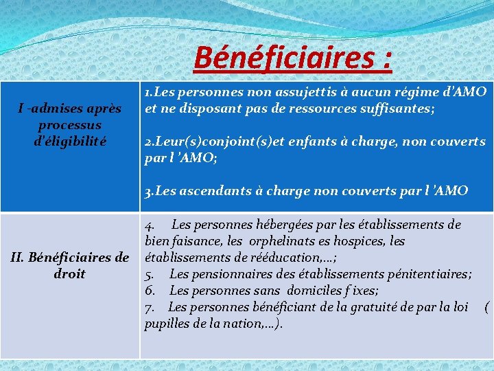 Bénéficiaires : I -admises après processus d’éligibilité 1. Les personnes non assujettis à aucun