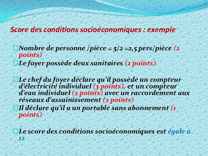 Score des conditions socioéconomiques : exemple �Nombre de personne /pièce = 5/2 =2, 5