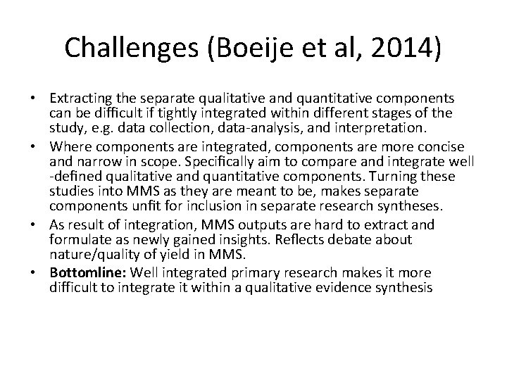 Challenges (Boeije et al, 2014) • Extracting the separate qualitative and quantitative components can