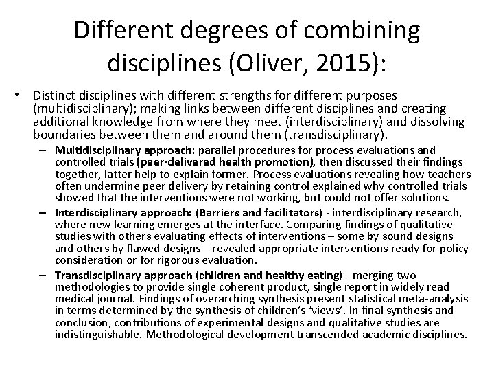 Different degrees of combining disciplines (Oliver, 2015): • Distinct disciplines with different strengths for