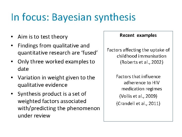 In focus: Bayesian synthesis Recent examples • Aim is to test theory • Findings