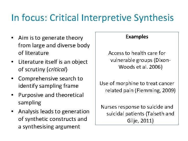In focus: Critical Interpretive Synthesis • Aim is to generate theory from large and