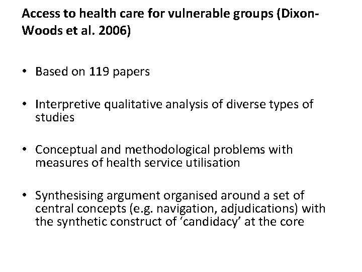 Access to health care for vulnerable groups (Dixon. Woods et al. 2006) • Based