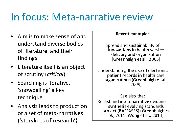 In focus: Meta-narrative review • Aim is to make sense of and understand diverse