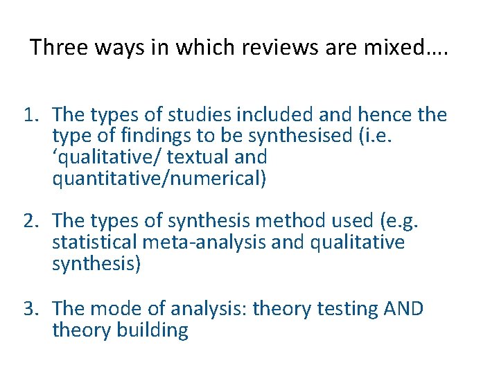 Three ways in which reviews are mixed…. 1. The types of studies included and