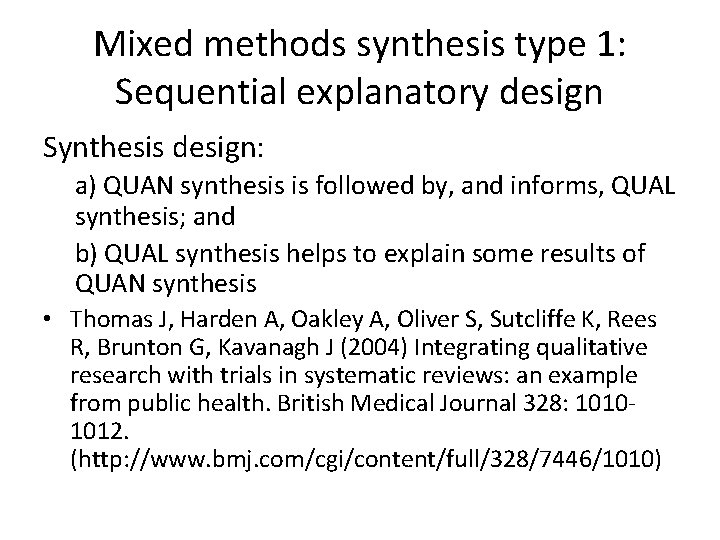 Mixed methods synthesis type 1: Sequential explanatory design Synthesis design: a) QUAN synthesis is