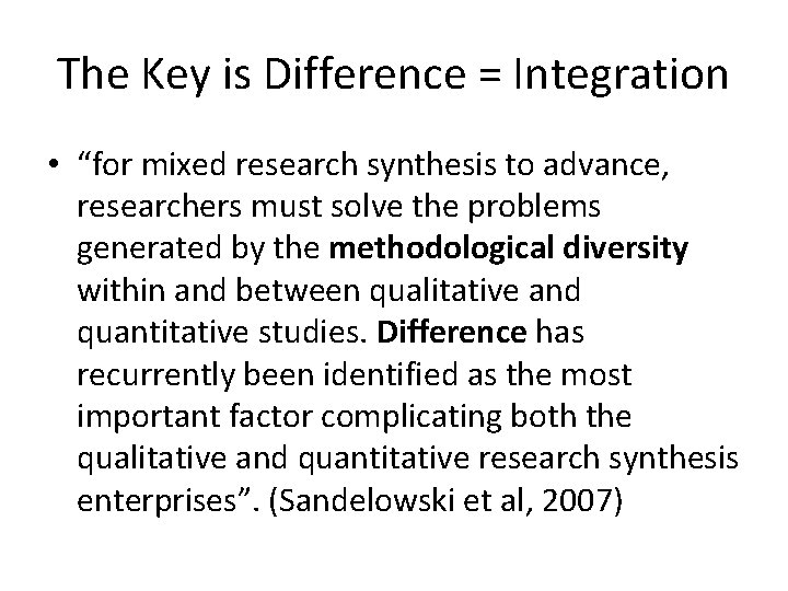 The Key is Difference = Integration • “for mixed research synthesis to advance, researchers