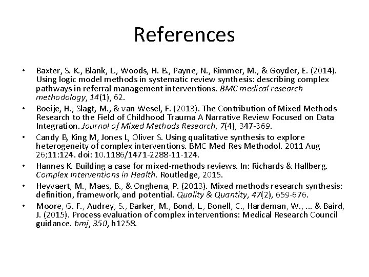 References • • • Baxter, S. K. , Blank, L. , Woods, H. B.