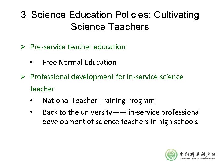 3. Science Education Policies: Cultivating Science Teachers Ø Pre-service teacher education • Free Normal