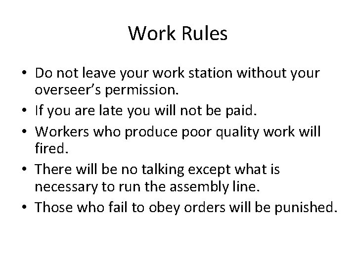 Work Rules • Do not leave your work station without your overseer’s permission. •