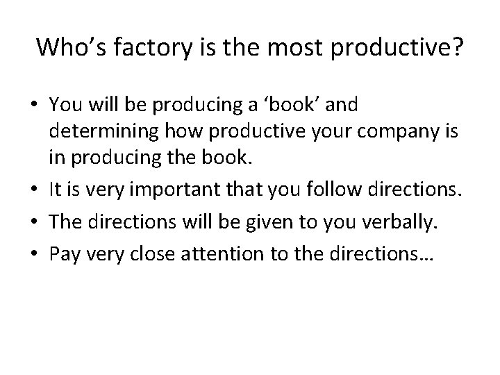 Who’s factory is the most productive? • You will be producing a ‘book’ and