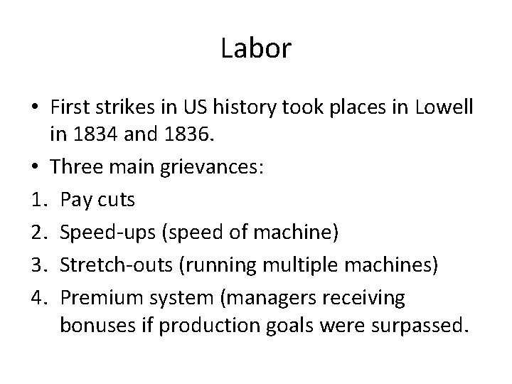 Labor • First strikes in US history took places in Lowell in 1834 and